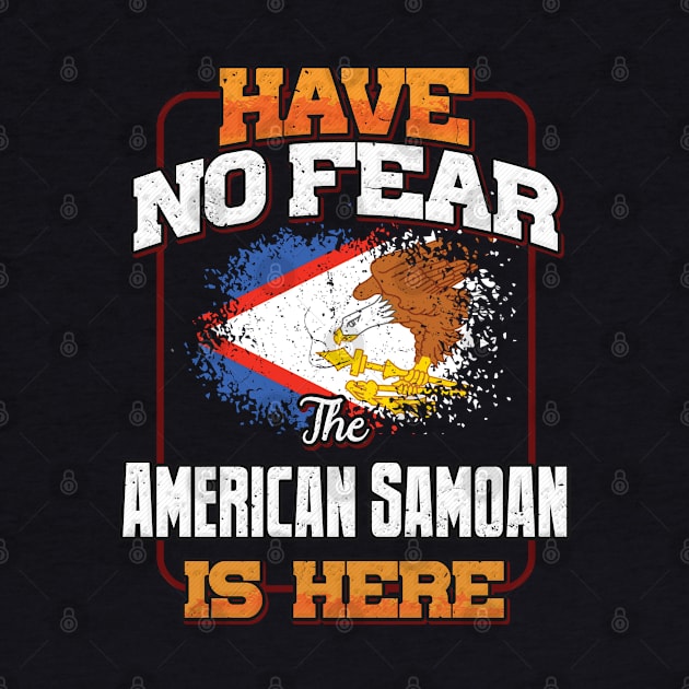 American Samoan Flag  Have No Fear The American Samoan Is Here - Gift for American Samoan From American Samoa by Country Flags